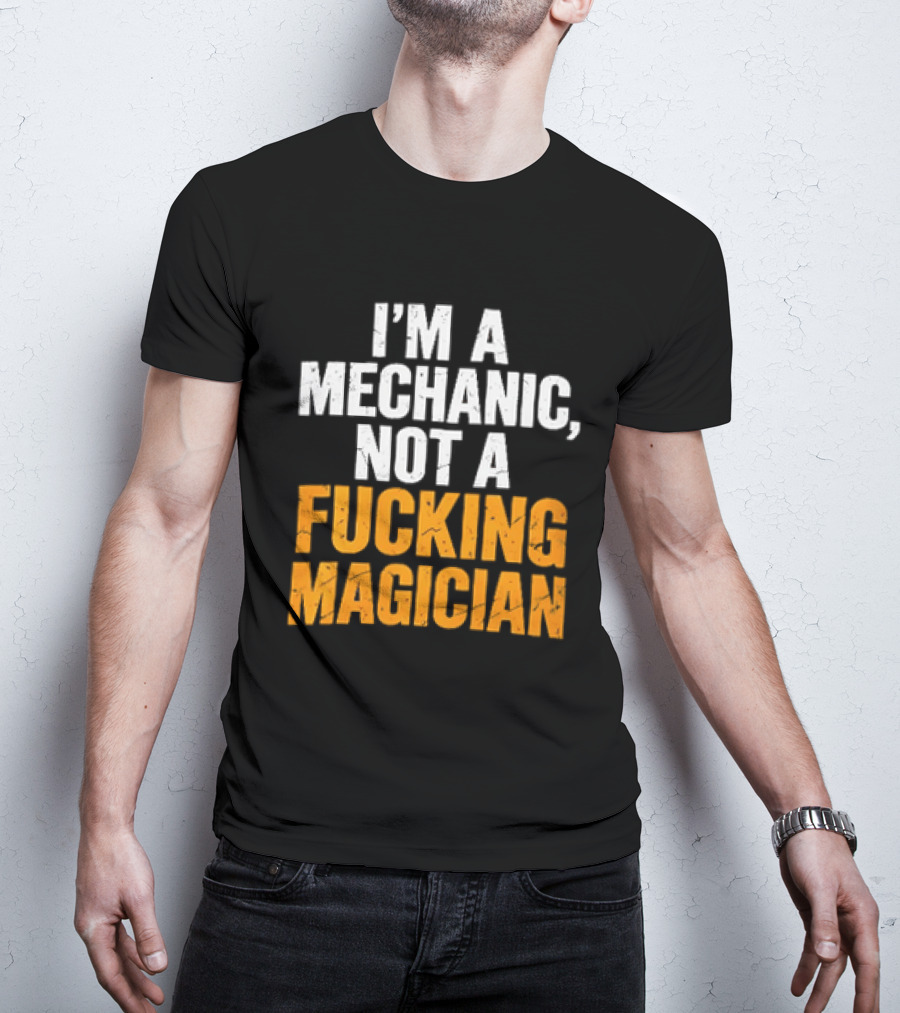 Mechanic Humor I'm Not A Magician T-Shirt