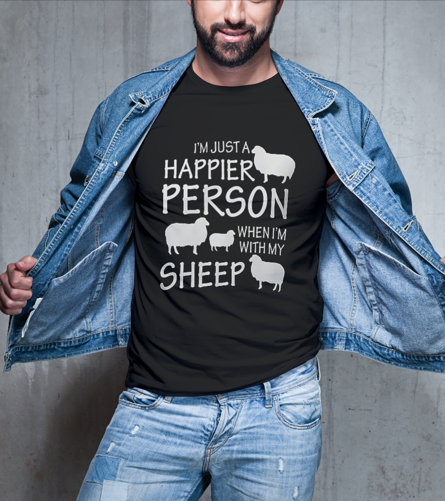 I'm Just A Happier Person When I'm With My Sheep T-Shirt