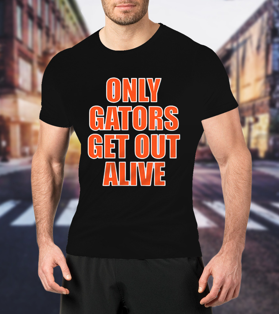Only Gators Get Out Alive Bold Orange T-Shirt