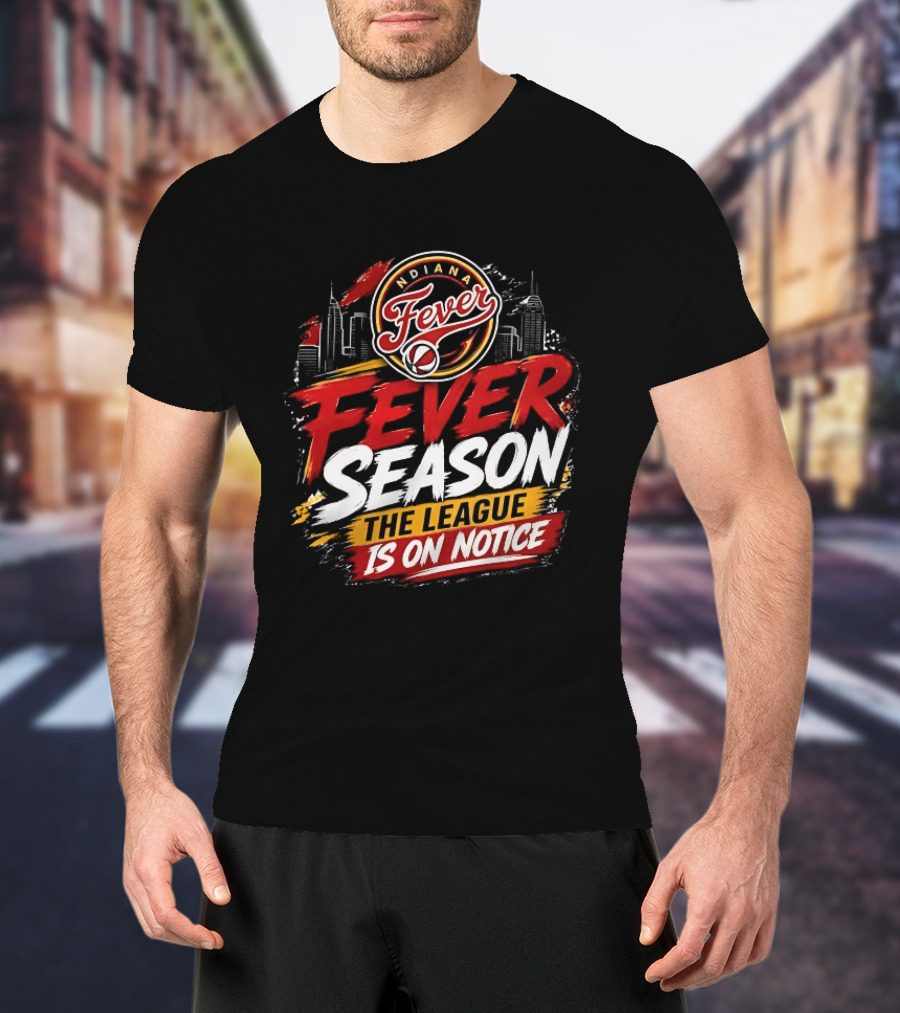 Indiana Fever Basketball Fever Season The League Is On Notice T-Shirt