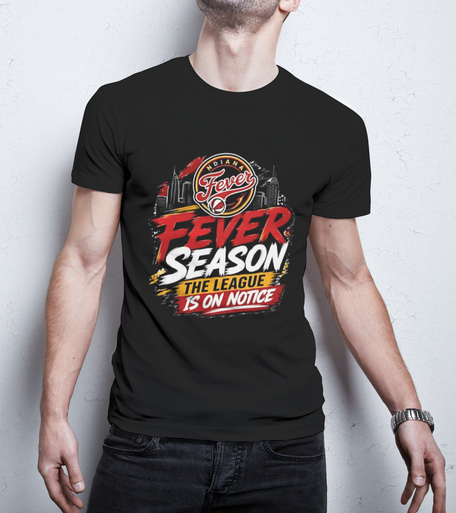 Indiana Fever Basketball Fever Season The League Is On Notice T-Shirt