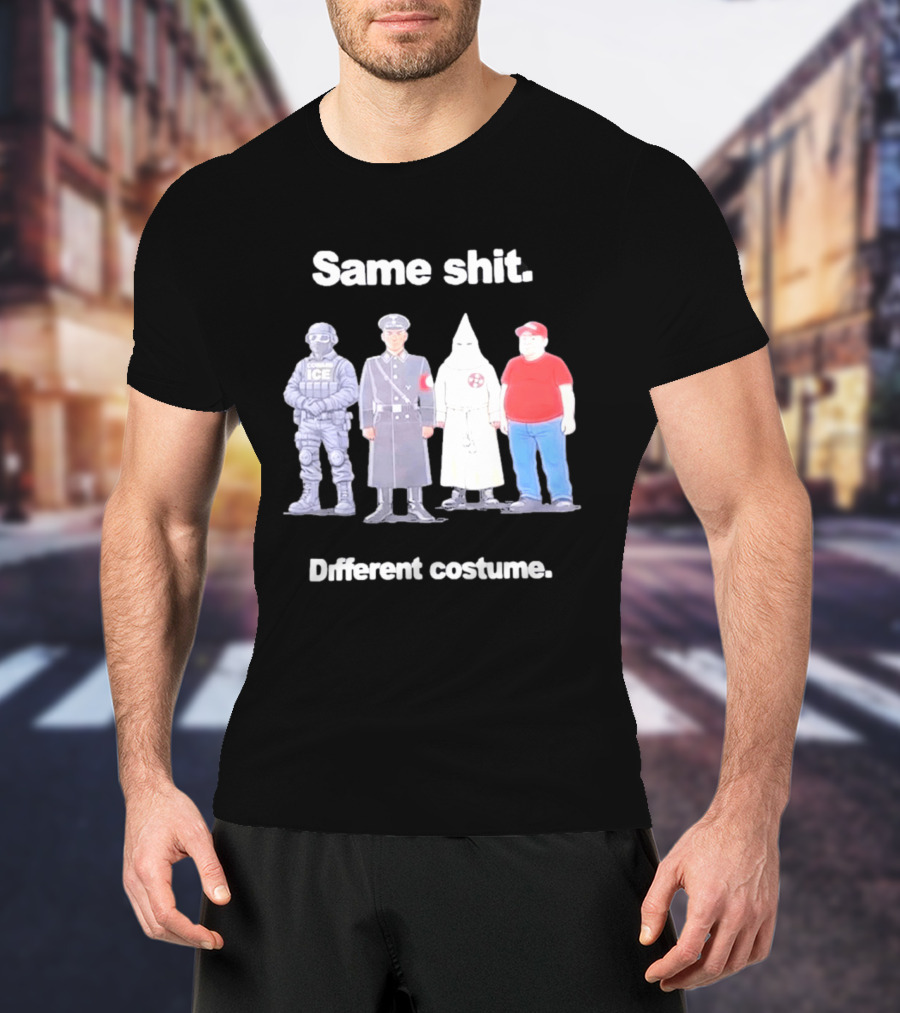 Same Shit Different Costume ICE Agent Nazi Klansman Fat Red T-Shirt