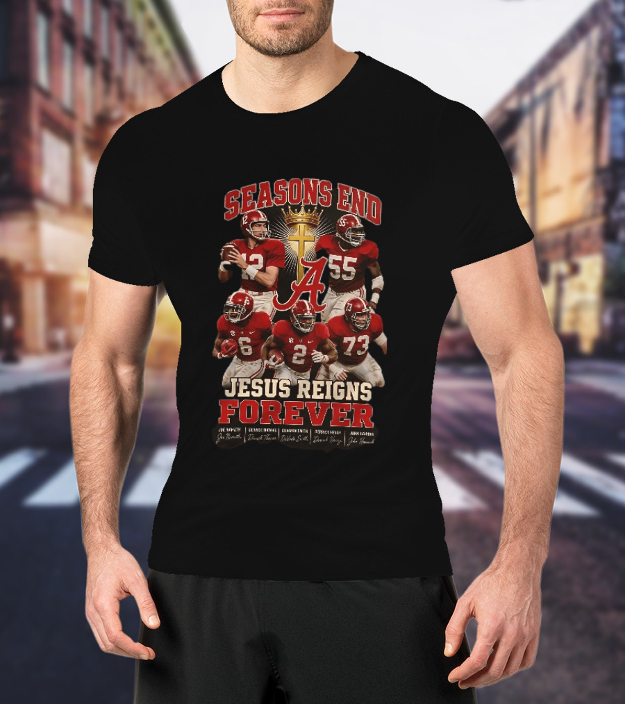 Seasons End Jesus Reigns Forever Alabama Football Players And Cross T-Shirt