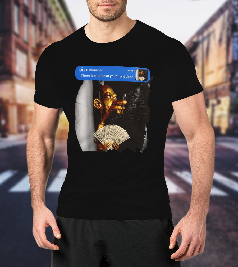 Notification There Is Motion At Your Front Door Golden Figurine With Cash In Hand Dark T-Shirt