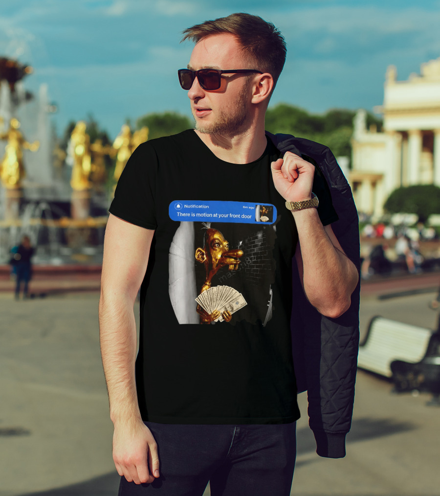Notification There Is Motion At Your Front Door Golden Figurine With Cash In Hand Dark T-Shirt