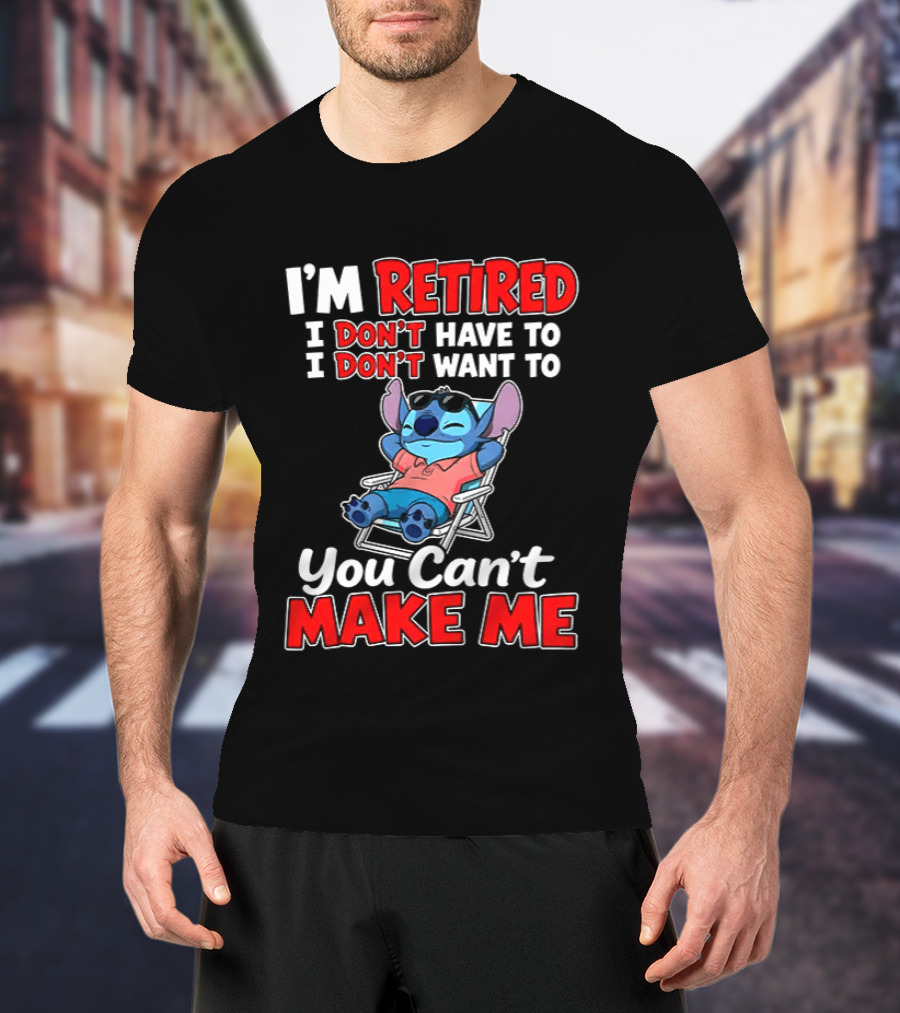 I'm Retired I Don't Have To I Don't Want To You Can't Make Me Stitch T-Shirt