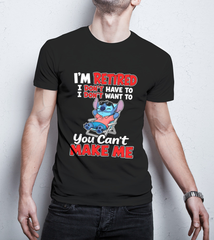 I'm Retired I Don't Have To I Don't Want To You Can't Make Me Stitch T-Shirt