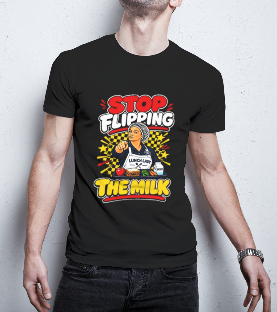 Stop Flipping The Milk Lunch Lady Cafeteria Worker Fun Kitchen Humor T-Shirt