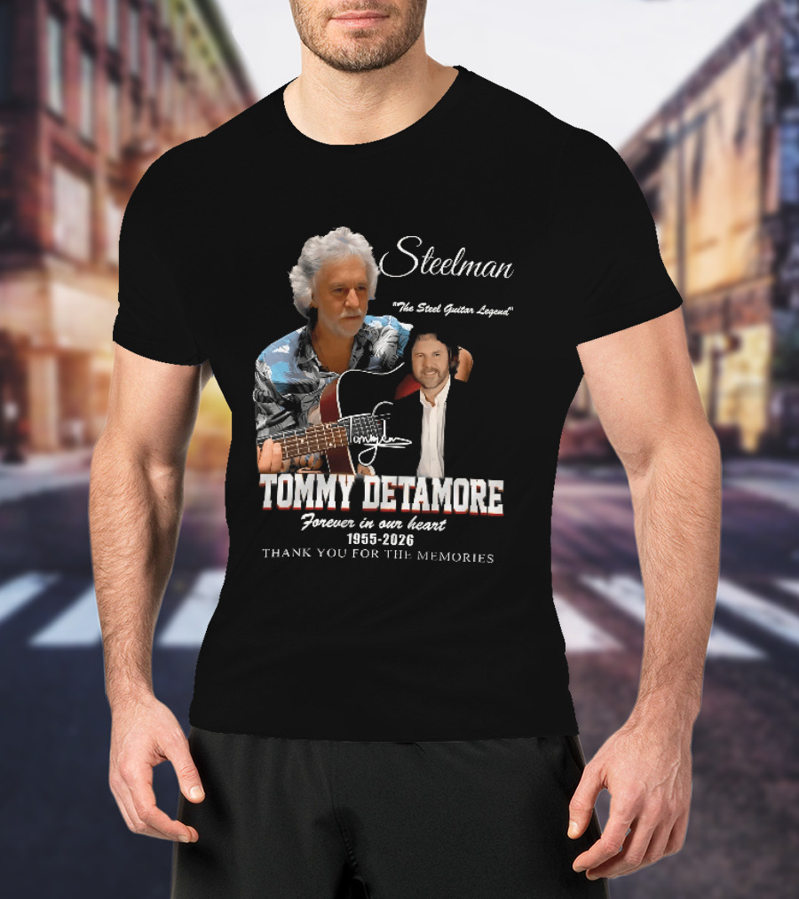 Steelman Tommy Detamore Forever In Our Heart 1955 2026 Thank You For The Memories The Steel Guitar Legend T-Shirt