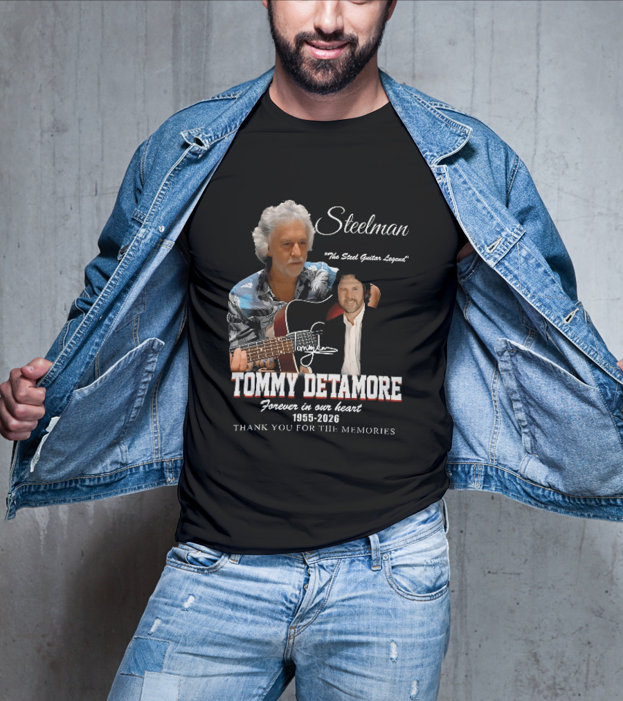 Steelman Tommy Detamore Forever In Our Heart 1955 2026 Thank You For The Memories The Steel Guitar Legend T-Shirt