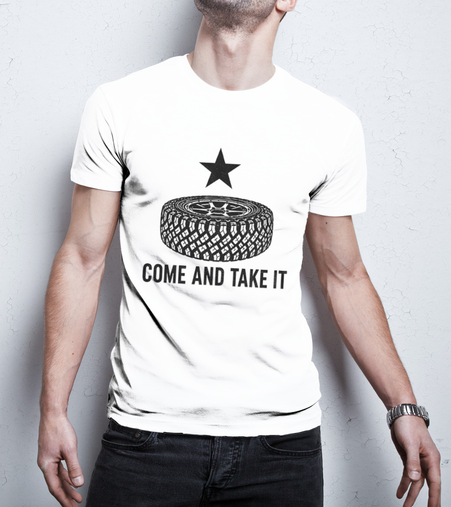 California Tire Star Come And Take It T-Shirt