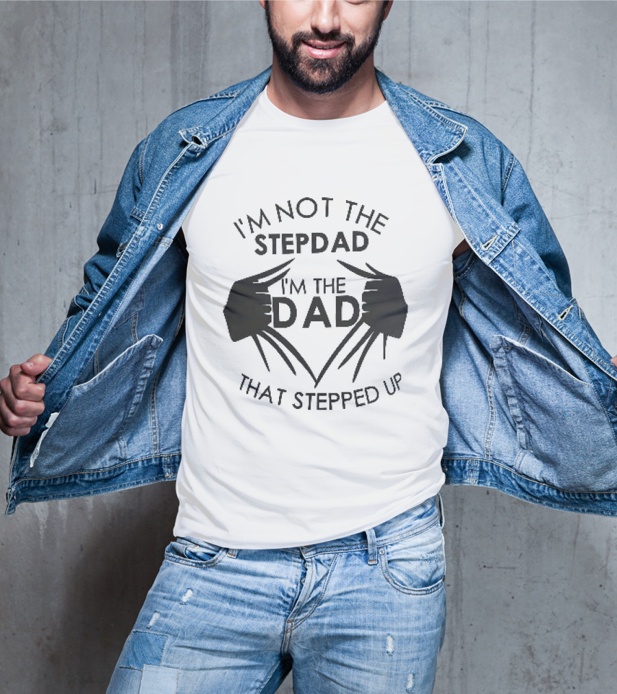 I'm Not The Stepdad I'm The Dad That Stepped Up Wolverine Claws T-Shirt