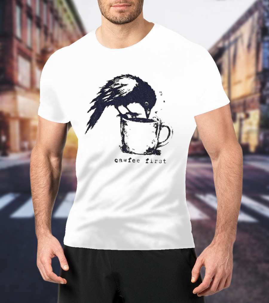 Cawfee First Crow Coffee Lover Bird T-Shirt