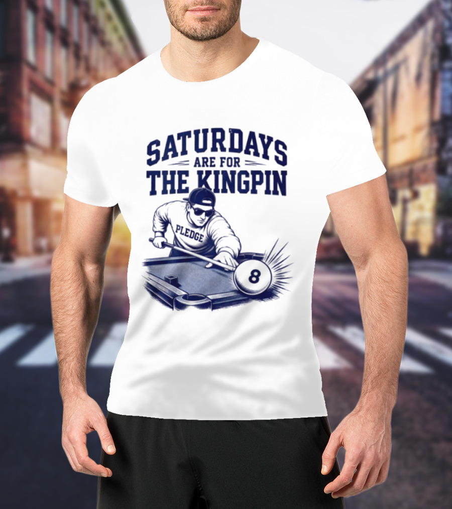 Saturdays Are For The Kingpin 8 Ball Pledgescobar T-Shirt