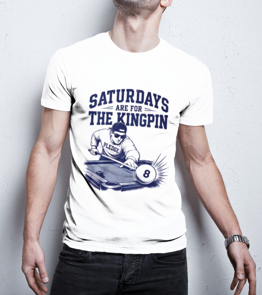 Saturdays Are For The Kingpin 8 Ball Pledgescobar T-Shirt