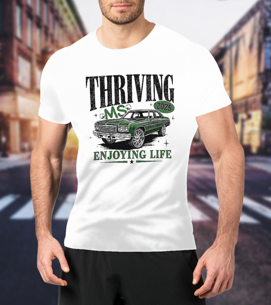 Thriving 2025 MS Enjoying Life Green Classic Donk Car T-Shirt