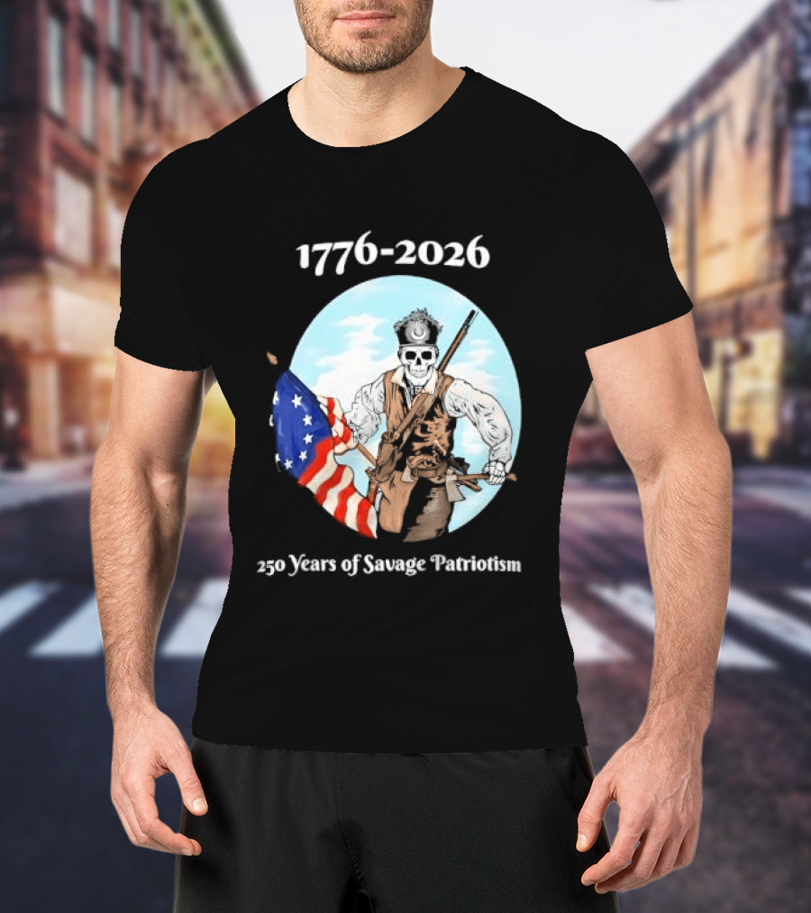 1776 2026 250 Years Of Savage Patriotism American Revolutionary Soldier T-Shirt