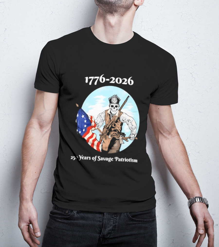 1776 2026 250 Years Of Savage Patriotism American Revolutionary Soldier T-Shirt