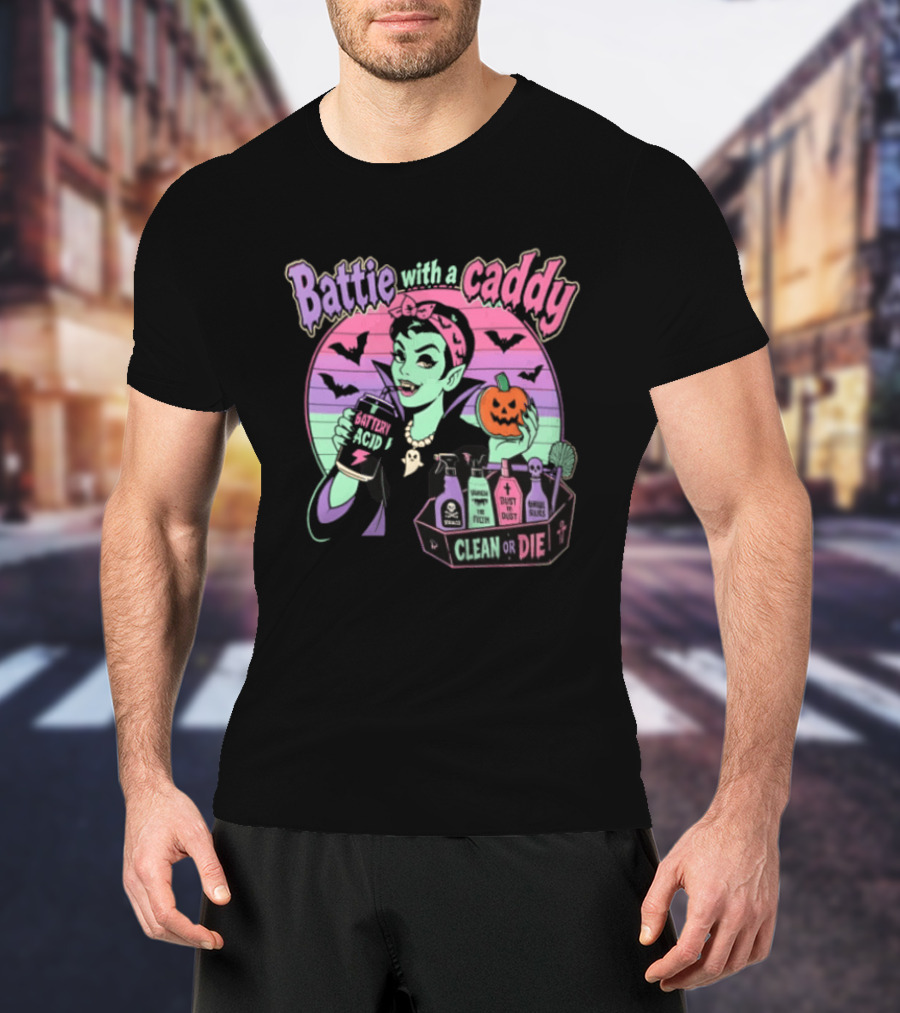 Battie With A Caddy Clean Or Die Vampire Housekeeping Battery Acid T-Shirt