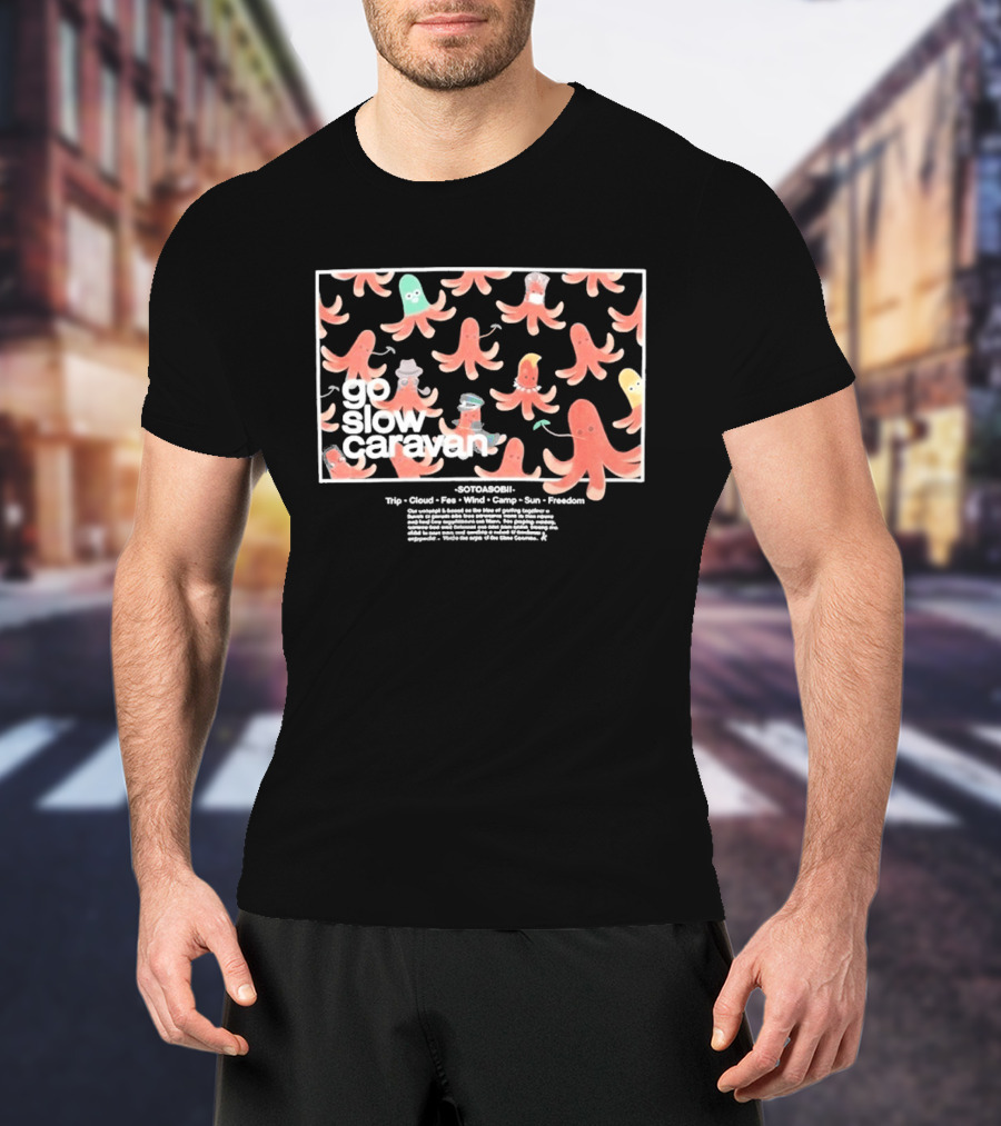 Go Slow Caravan Octopus Sausage Trip Cloud Fun Wind Camp Sun Freedom T-Shirt