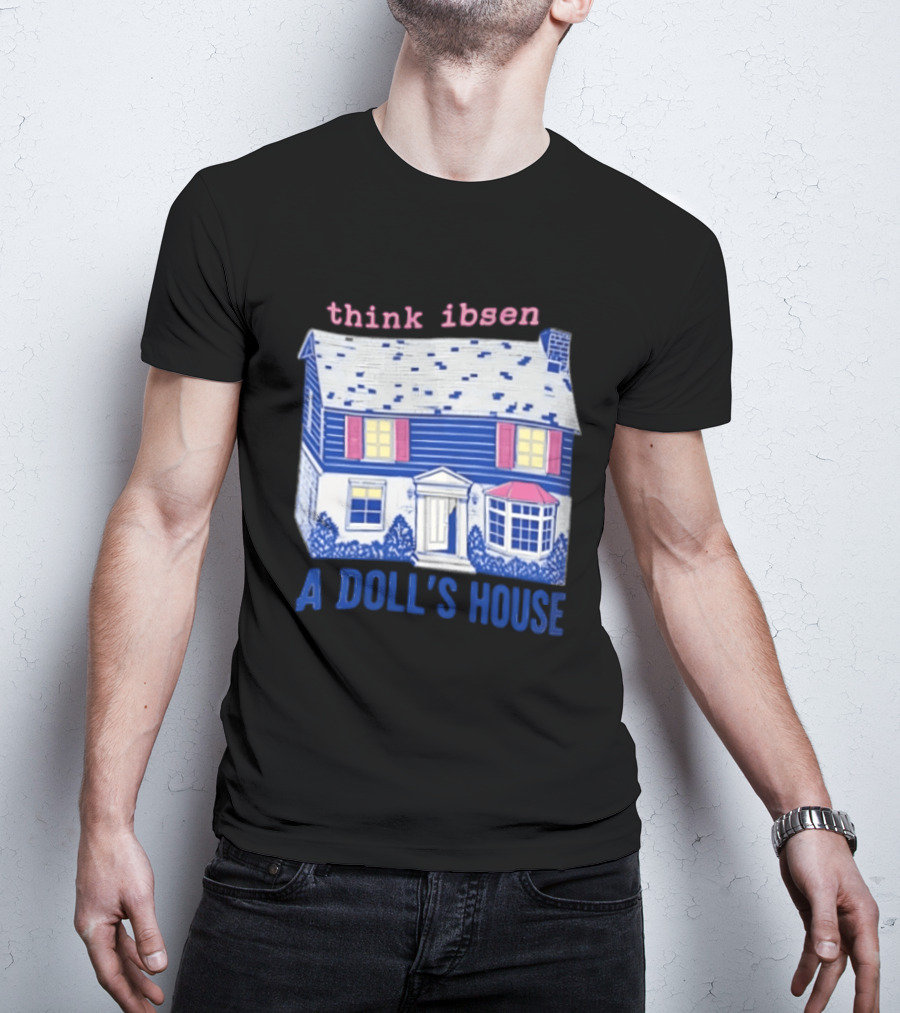 Think Ibsen A Doll's House T-Shirt