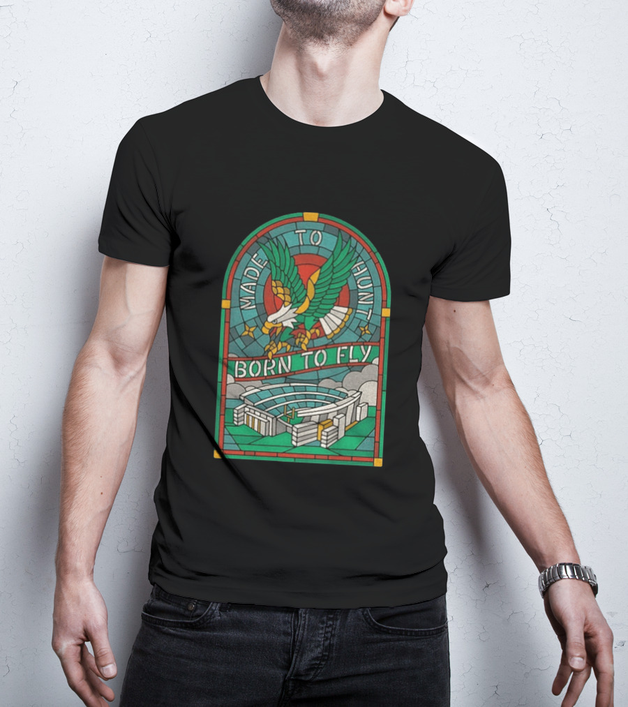 Philadelphia Eagles Stained Glass Stadium Made To Hunt Born To Fly Football T-Shirt