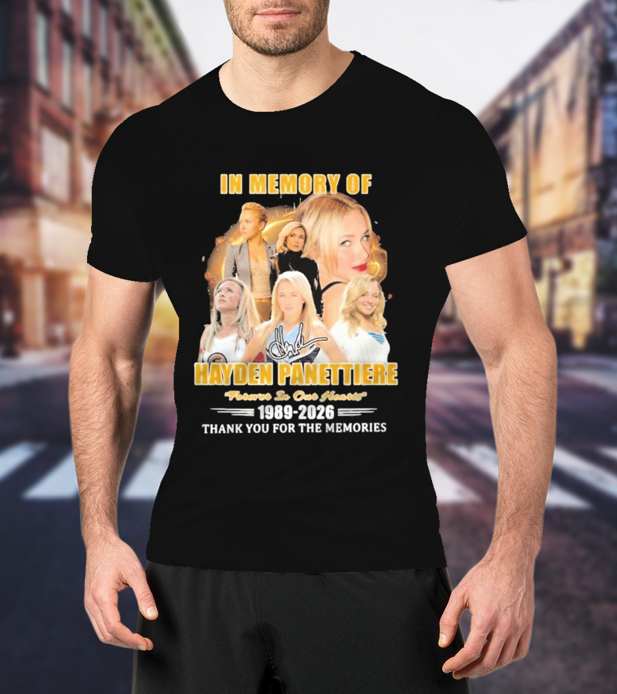 In Memory Of Hayden Panettiere Forever In Our Hearts 1989 2026 Thank You For The Memories T-Shirt