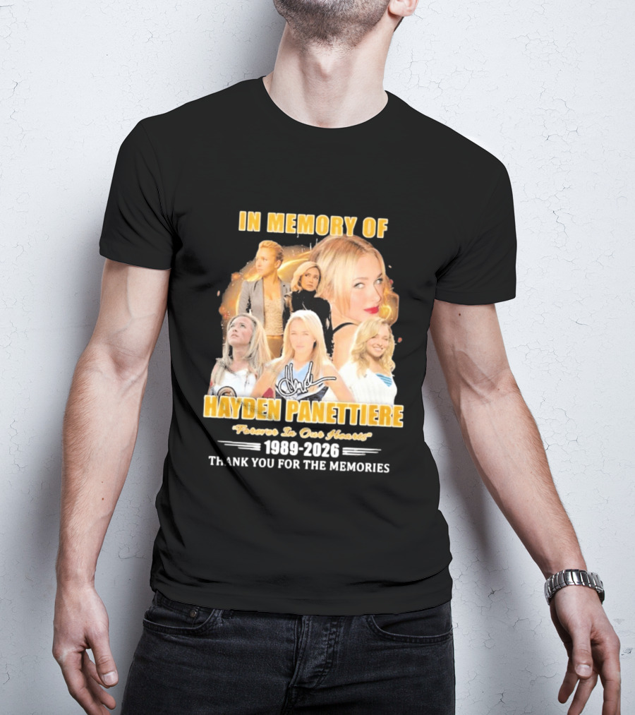 In Memory Of Hayden Panettiere Forever In Our Hearts 1989 2026 Thank You For The Memories T-Shirt