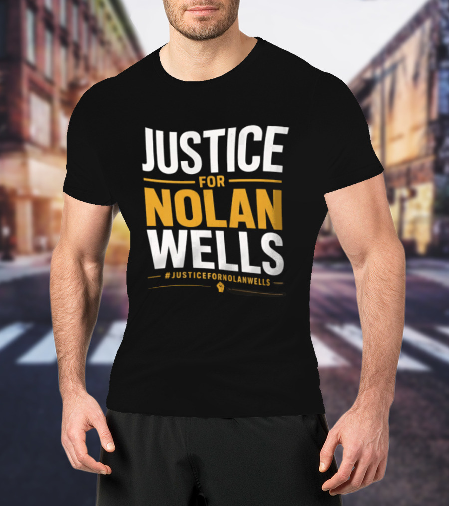 Justice For Nolan Wells #JusticeForNolanWells Awareness T-Shirt