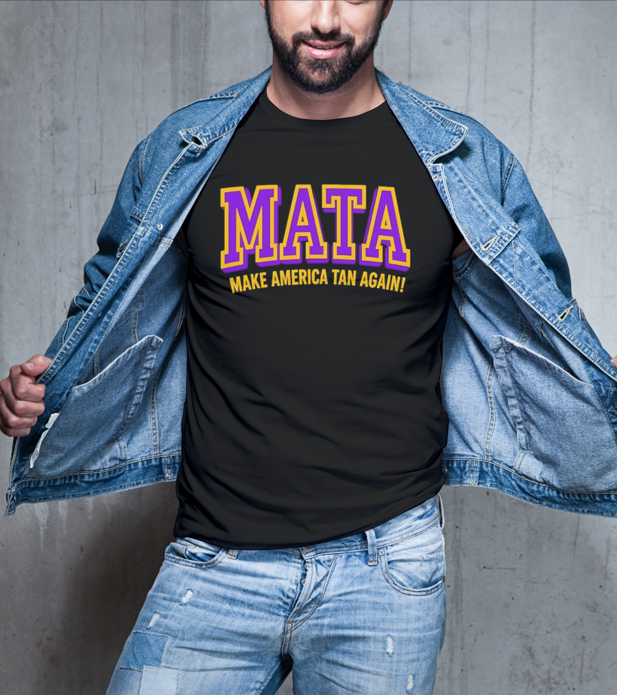 MATA Make America Tan Again Bold Purple Gold T-Shirt