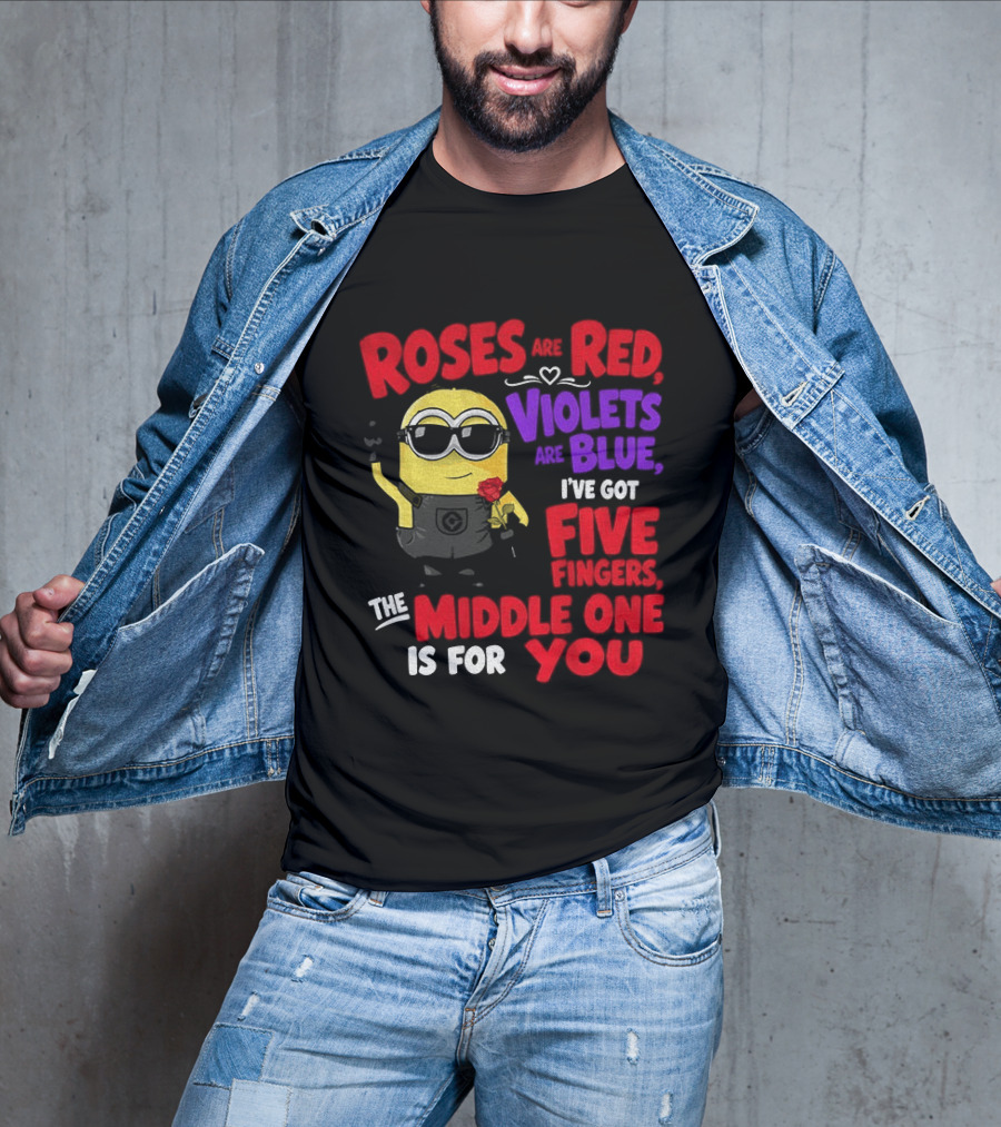 Minion Roses Are Red Violets Are Blue I've Got Five Fingers Middle One Is For You T-Shirt