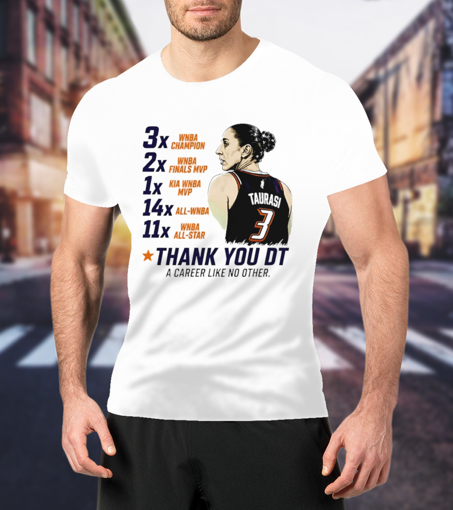 3x WNBA Champion 2x Finals MVP 1x Kia MVP 14x All WNBA 11x All Star Thank You DT A Career Like No Other T-Shirt