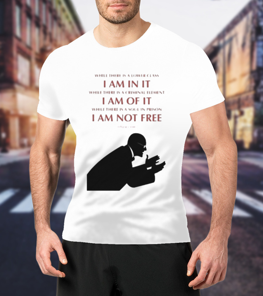 Eugene V Debs While There Is A Lower Class I Am In It Criminal Element I Am Of It Soul In Prison I Am Not Free T-Shirt