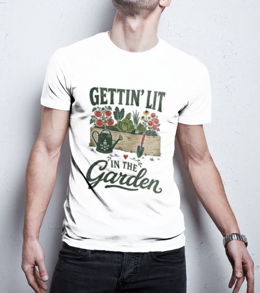 Gettin' Lit In The Garden Watering Can Vegetables Flowers Gardening Humor T-Shirt