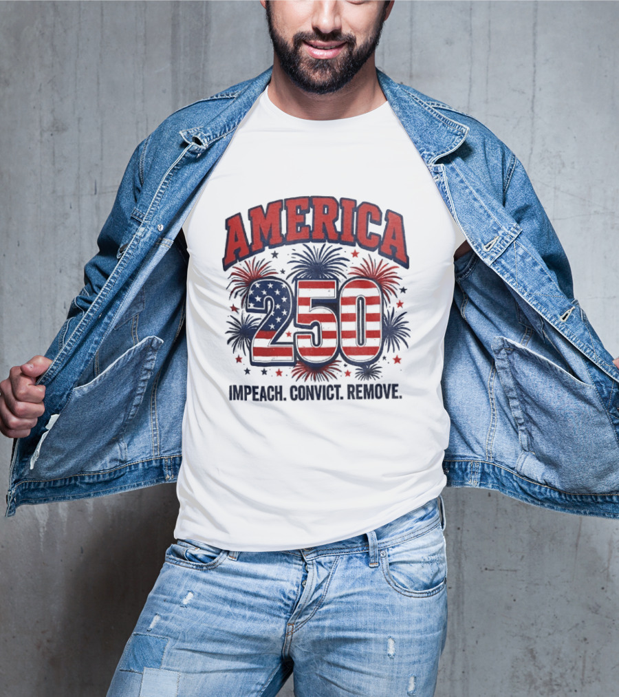 America 250 USA Flag Fireworks Impeach Convict Remove Patriotic Stars T-Shirt