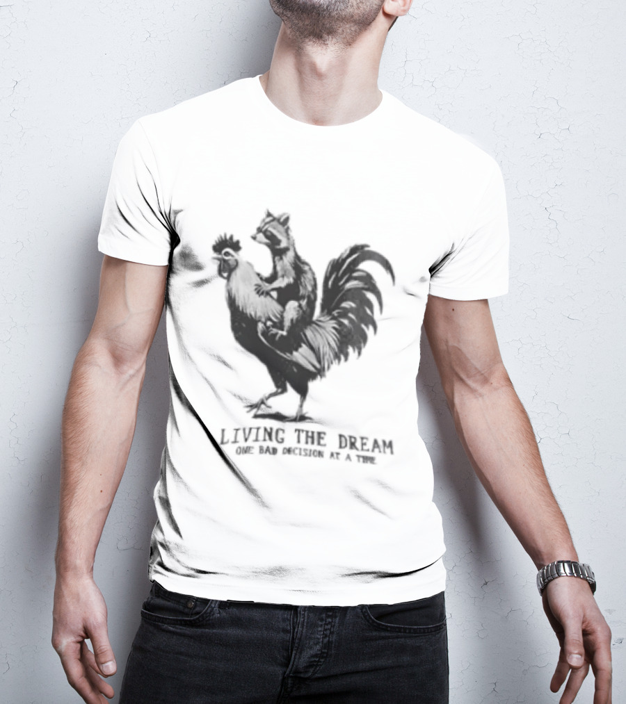 Living The Dream One Bad Decision At A Time Raccoon Riding Rooster T-Shirt