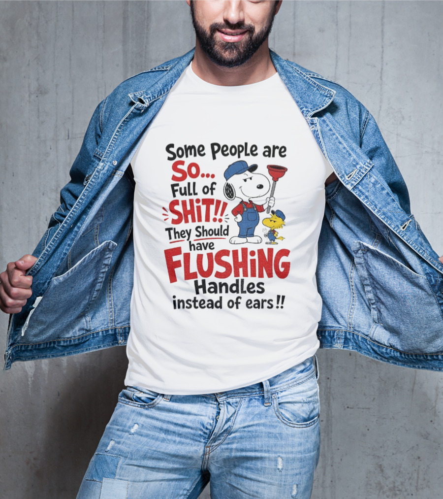 Snoopy Woodstock Plumber Some People Are So Full Of Shit They Should Have Flushing Handles Instead Of Ears T-Shirt