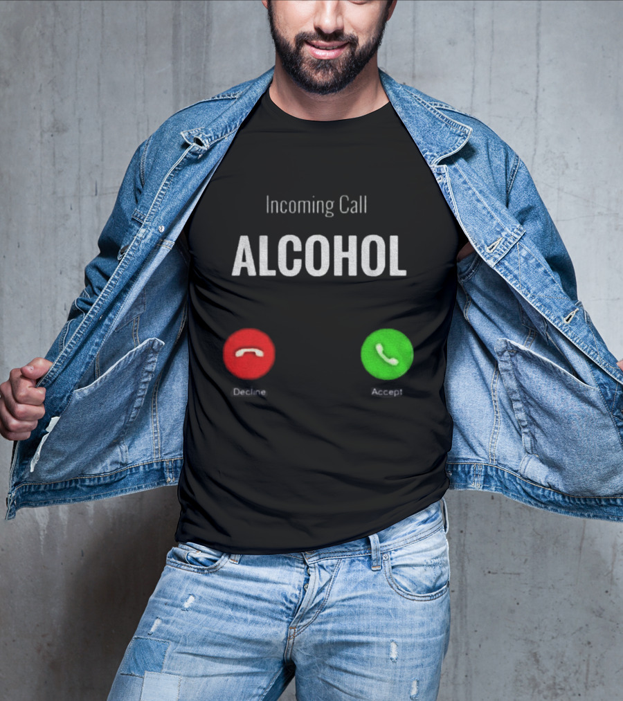 Incoming Call Alcohol Humor Accept Or Decline T-Shirt