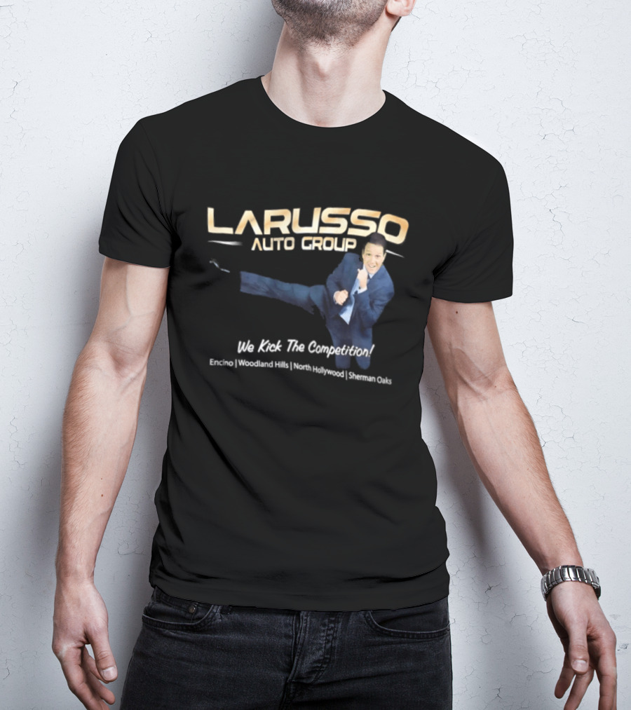 Larusso Auto Group We Kick The Competition Macchio Karate Cobra Kai T-Shirt