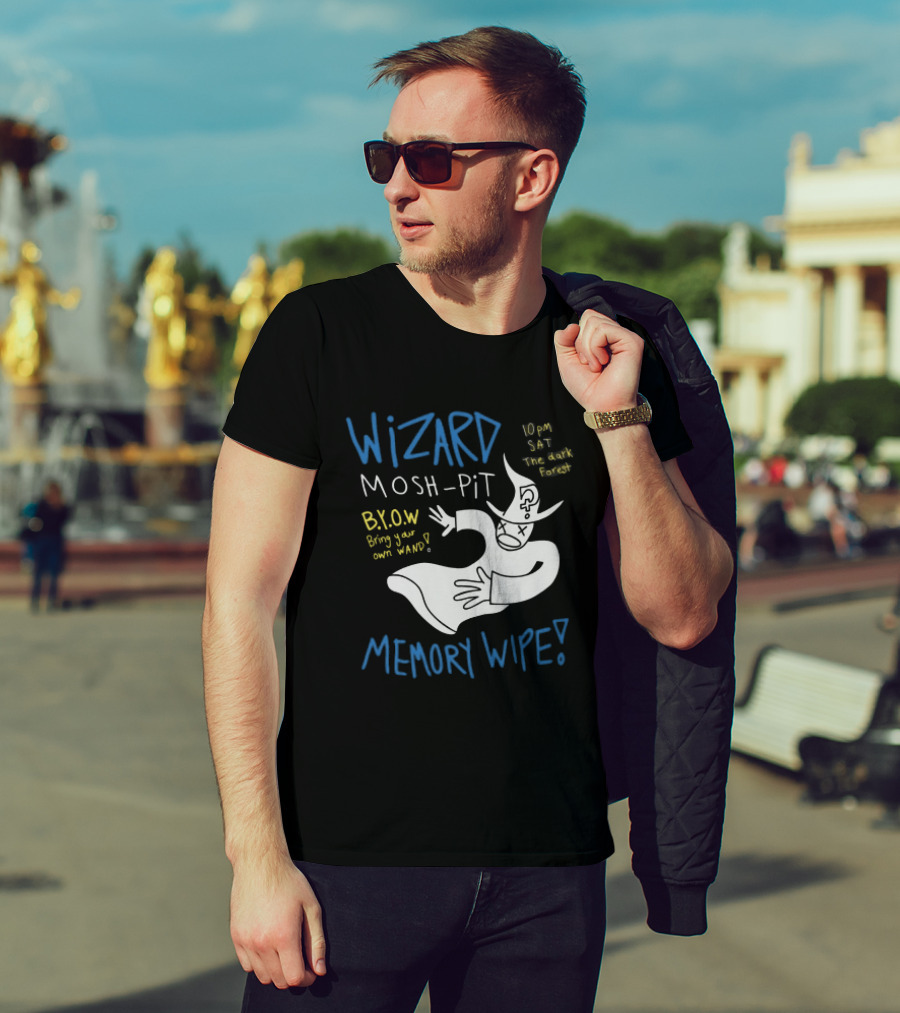 Wizard Mosh Pit Memory Wipe 10PM Saturday The Dark Forest Blow Bring Your Own Wand T-Shirt