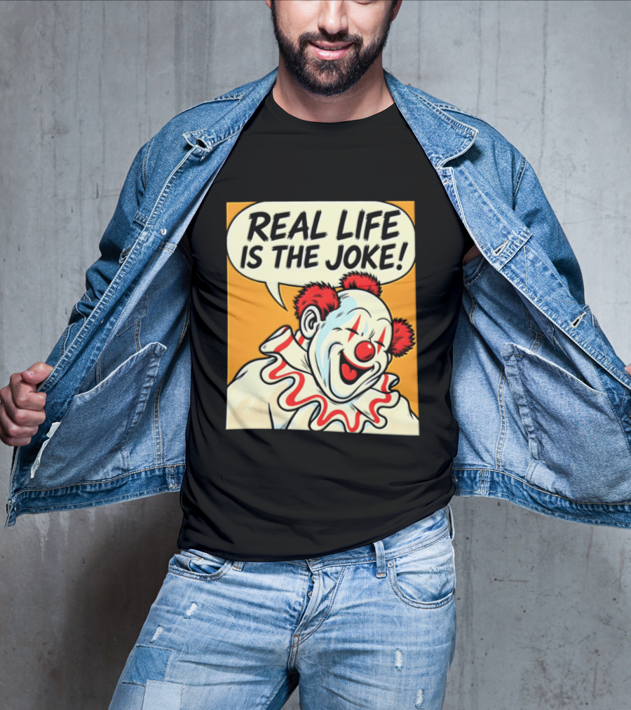 Real Life Is The Joke Clown Comic T-Shirt
