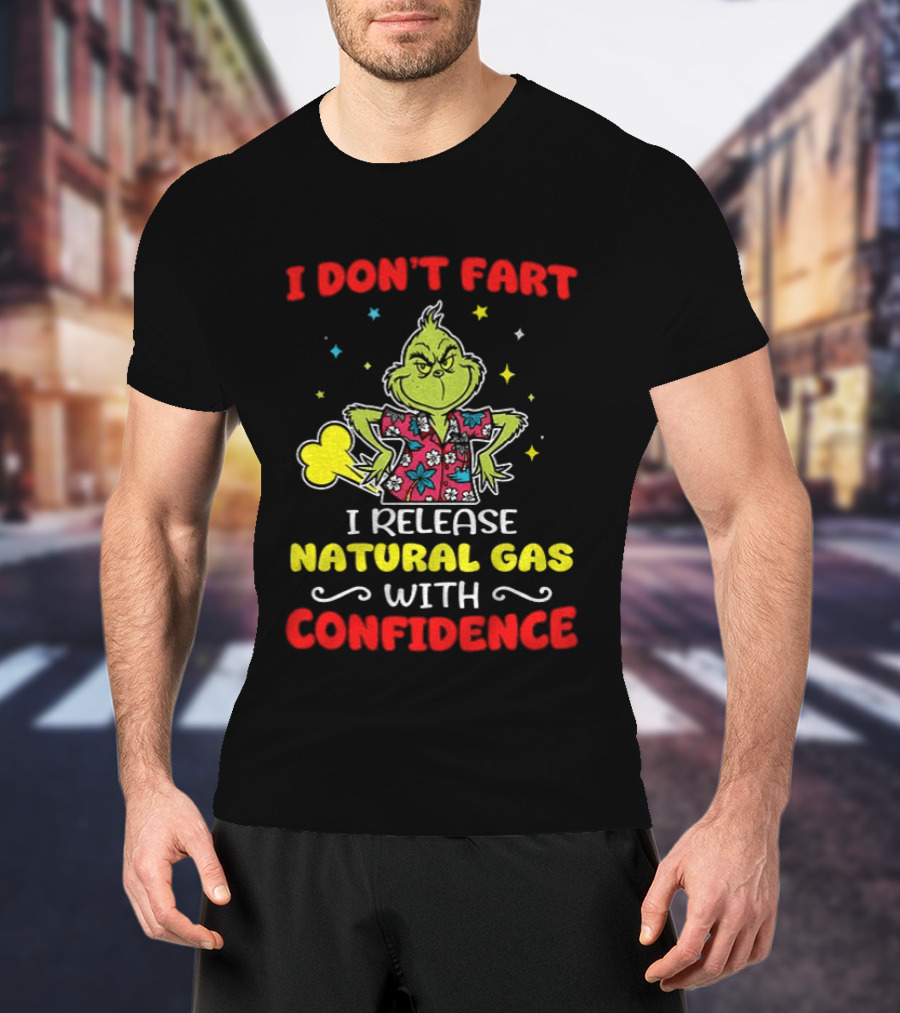 Grinch I Don't Fart I Release Natural Gas With Confidence T-Shirt