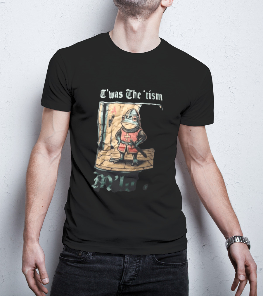 T'was The Tism M'lord Frog Knight Medieval Fantasy Humor T-Shirt