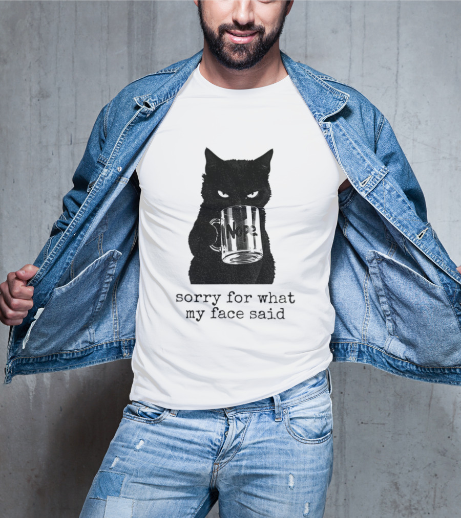 Nope Black Cat Sorry For What My Face Said T-Shirt