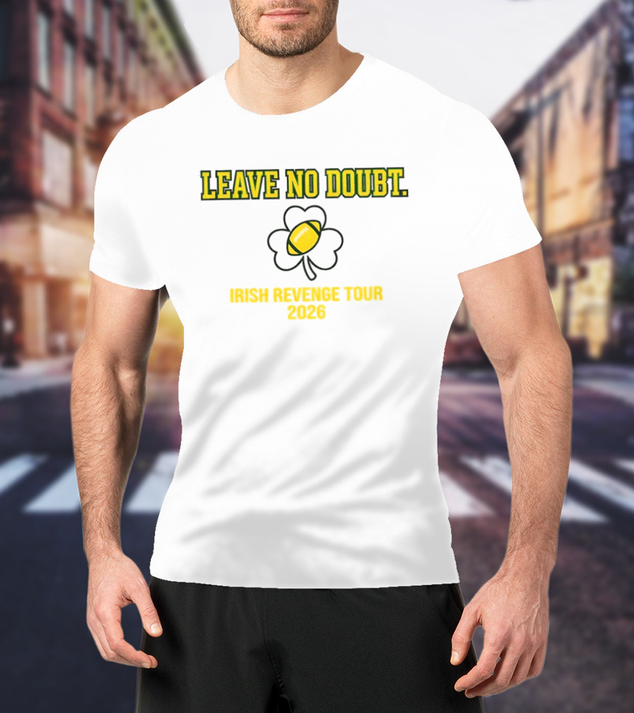 Leave No Doubt Irish Revenge Tour 2026 Football Shamrock T-Shirt