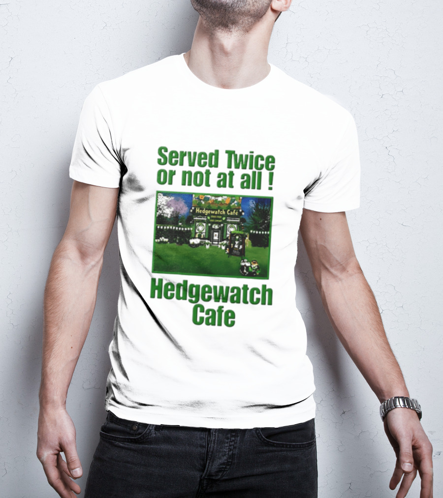 Hedge Cafe Served Twice Or Not At All Wildlife T-Shirt