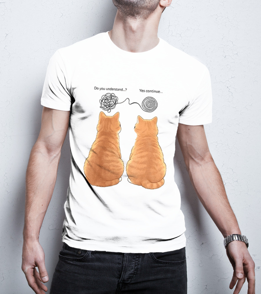 Orange Cats Do You Understand Yes Continue Yarn Tangle T-Shirt