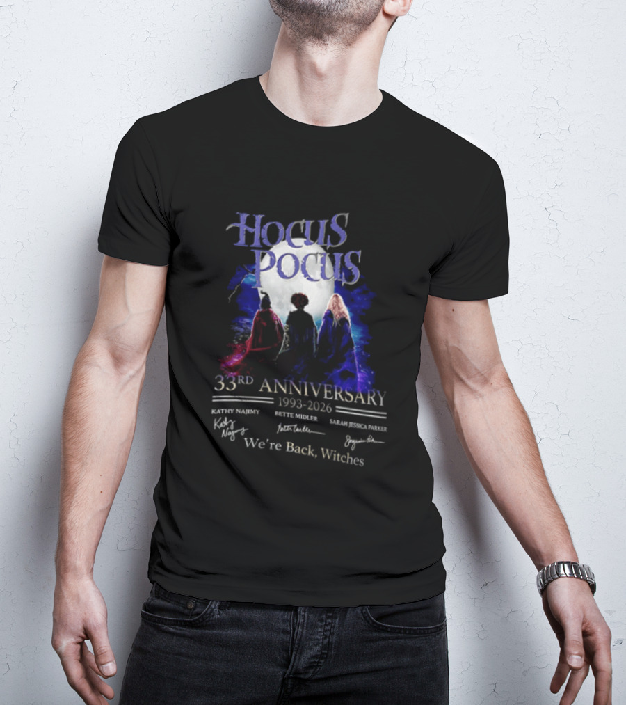 Hocus Pocus 33rd Anniversary 1993 2026 We're Back Witches Kathy Najimy Bette Midler Sarah Jessica Parker T-Shirt