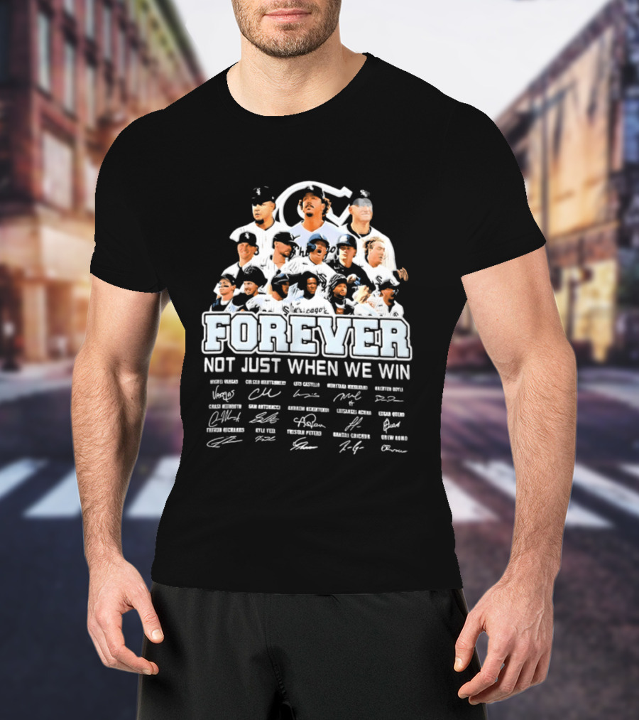Forever Not Just When We Win Chicago White Sox Players Baseball Signatures T-Shirt