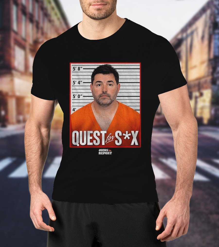 Quest For S*X Shot 49ers Report T-Shirt
